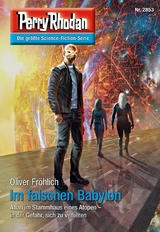 Perry Rhodan 2853: Im falschen Babylon - Oliver Fröhlich