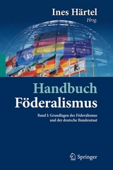Handbuch F&ouml;deralismus - F&ouml;deralismus als demokratische Rechtsordnung und Rechtskultur in Deutschland, Europa und der Welt - 