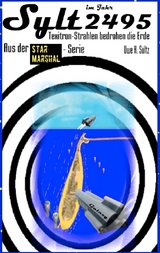 Sylt im Jahr 2494 - Texitron-Strahlen bedrohen die Erde - Uwe H. S&uuml;ltz