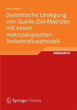 Dynamische Umlegung von Quelle-Ziel-Matrizen mit einem makroskopischen Verkehrsflussmodell - Mario Aleksić