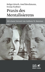 Praxis des Mentalisierens -  Josef Brockmann,  Holger Kirsch,  Svenja Taubner