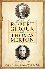 The Letters of Robert Giroux and Thomas Merton - 