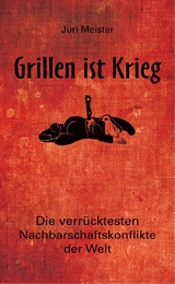 Grillen ist Krieg! - Juri Meister