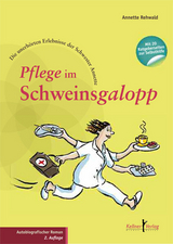 Pflege im Schweinsgalopp - Annette Rehwald