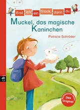 Erst ich ein Stück, dann du - Muckel, das magische Kaninchen - Patricia Schröder
