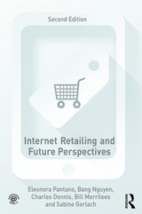 Internet Retailing and Future Perspectives - Pantano, Eleonora; Nguyen, Bang; Dennis, Charles; Gerlach, Sabine