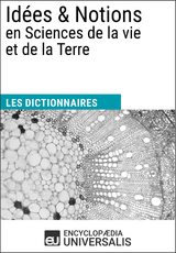 Dictionnaire des Id&eacute;es & Notions en Sciences de la vie et de la Terre -  Encyclopaedia Universalis