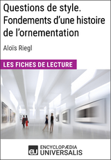 Questions de style. Fondements d'une histoire de l'ornementation d'Alo&iuml;s Riegl -  Encyclopaedia Universalis