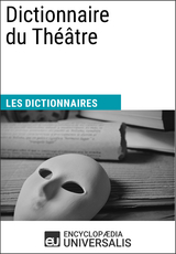 Dictionnaire du Th&eacute;&acirc;tre -  Encyclopaedia Universalis