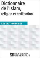 Dictionnaire de l&rsquo;Islam, religion et civilisation -  Encyclopaedia Universalis