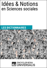 Dictionnaire des Id&eacute;es & Notions en Sciences sociales - Encyclopaedia Universalis