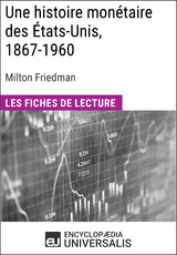 Une histoire mon&eacute;taire des &Eacute;tats-Unis, 1867-1960, de Milton Friedman -  Encyclopaedia Universalis