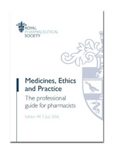 Medicines, Ethics and Practice - Royal Pharmaceutical Society