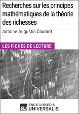Recherches sur les principes mathématiques de la théorie des richesses d'Antoine Augustin Cournot -  Encyclopaedia Universalis