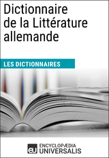 Dictionnaire de la Litt&eacute;rature allemande -  Encyclopaedia Universalis