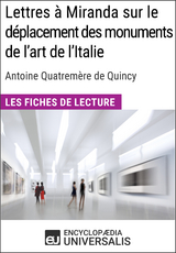 Lettres &agrave; Miranda sur le d&eacute;placement des monuments de l'art de l'Italie de Quatrem&egrave;re de Quincy -  Encyclopaedia Universalis