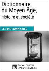 Dictionnaire du Moyen &Acirc;ge, histoire et soci&eacute;t&eacute; -  Encyclopaedia Universalis