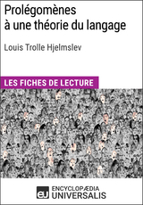 Prol&eacute;gom&egrave;nes &agrave; une th&eacute;orie du langage de Louis Trolle Hjelmslev -  Encyclopaedia Universalis