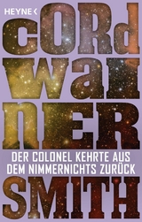 Der Colonel kehrte aus dem Nimmernichts zur&uuml;ck - - Cordwainer Smith