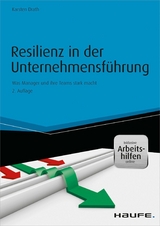 Resilienz in der Unternehmensf&uuml;hrung - inkl. Arbeitshilfen online -  Karsten Drath