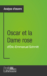 Oscar et la Dame rose d'Éric-Emmanuel Schmitt (Analyse approfondie) - Jérémy Lambert,  Profil-litteraire.fr