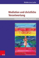 Mediation und christliche Verantwortung -  Wiebke-Lena Laufer