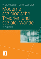 Moderne soziologische Theorien und sozialer Wandel - Wieland J&auml;ger, Ulrike Weinzierl