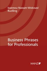 Business Phrases for Professionals - Karin Ioannou-Naoum-Wokoun, Martin Helmuth Ruelling