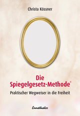 Die Spiegelgesetz-Methode - Christa Kössner