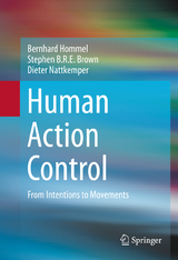 Human Action Control - Bernhard Hommel, Stephen B.R.E. Brown, Dieter Nattkemper