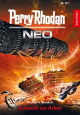 Perry Rhodan Neo 121: Schlacht um Arkon -  Michael H. Buchholz