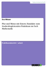 Plus und Minus mit Einern. Handakte zum Studienbegleitenden Praktikum im Fach Mathematik - Eva Wieser