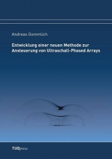 Entwicklung einer neuen Methode zur Ansteuerung von Ultraschall-Phased Arrays - Andreas Gommlich