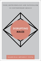 Disrupting Maize -  Gabriela  Mendez Cota