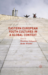 Eastern European Youth Cultures in a Global Context - 