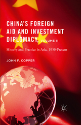 China&rsquo;s Foreign Aid and Investment Diplomacy, Volume II - John F. Copper