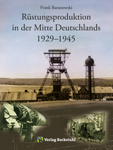 R&uuml;stungsproduktion in der Mitte Deutschlands 1929 &ndash; 1945 - Frank Baranowski