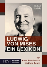 Ludwig von Mises - Ein Lexikon -  Michael Ladwig