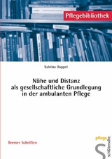 N&auml;he und Distanz als gesellschaftliche Grundlegung in der ambulanten Pflege - Sabrina Duppel