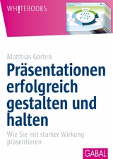 Pr&auml;sentationen erfolgreich gestalten und halten -  Matthias Garten