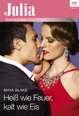 Hei&szlig; wie Feuer, kalt wie Eis - Maya Blake