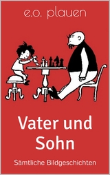 Vater und Sohn - e.o. plauen, Erich Ohser