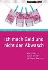 Ich mach Geld und nicht den Abwasch - Mirjam M&uuml;ller