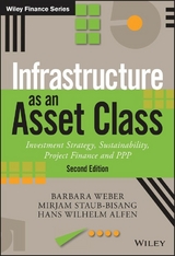 Infrastructure as an Asset Class - Barbara Weber, Mirjam Staub-Bisang, Hans Wilhelm Alfen