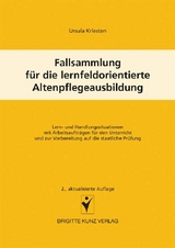 Fallsammlung f&uuml;r die lernfeldorientierte Altenpflegeausbildung - Ursula Kriesten
