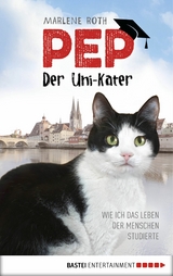 Pep, der Uni-Kater - Marlene Roth
