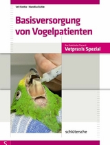 Basisversorgung von Vogelpatienten - Veit Kostka, Marcellus B&uuml;rkle