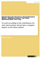 To each according to his contribution. Do state interventions always have a negative impact on the labor market? -  Bahadir D&uuml;sendi,  Ali Salman,  Dominik Norbert N&ouml;sner,  Stephanie Knauer,  Sari Fawzi Mohamed Shokr,  Rui