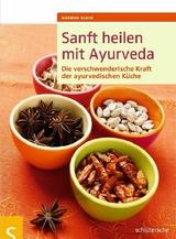 Sanft heilen mit Ayurveda - Gudrun Glock