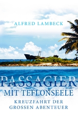 Passagier mit Teflonseele - Alfred Lambeck
